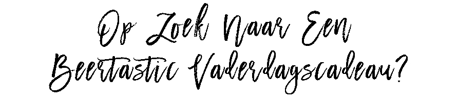 Op_zoek_naar_een_biertastic_vaderdagscadeau