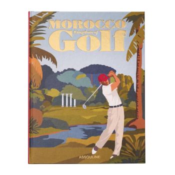 Assouline: Morocco: Kingdom of Golf