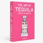 Assouline The Art of Tequila: Spirit of Mexico